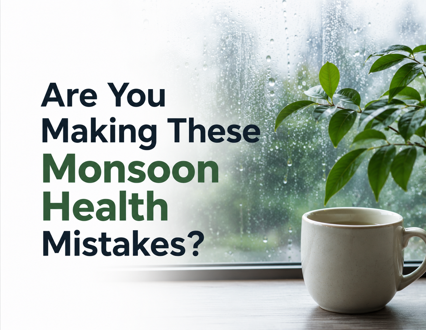 Are You Making These Monsoon Health Mistakes? 10 Simple Ways to Stay Healthy This Rainy Season
