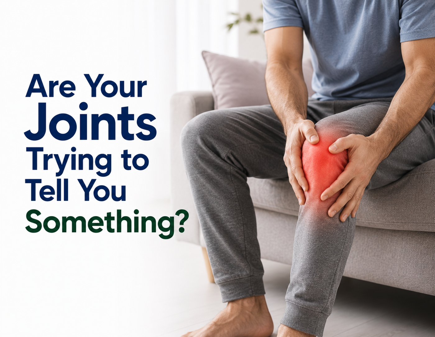 Are Your Joints Trying to Tell You Something? 7 Signs You Shouldn't Ignore