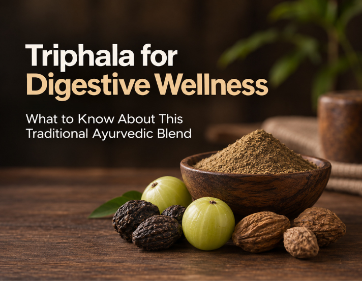 Triphala for Digestive Wellness: What to Know About This Traditional Ayurvedic Blend